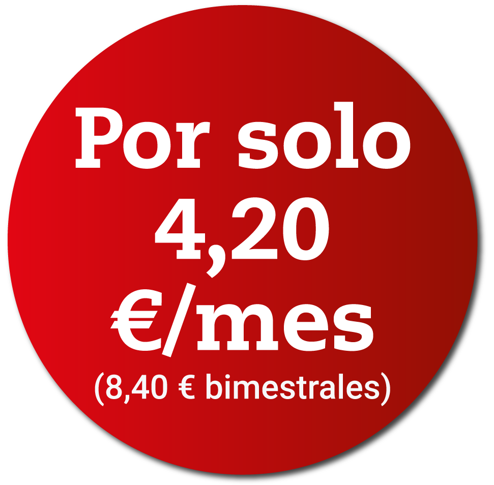 Por solo 4.20 Euros al mes (8.40 Euros bimestrales)